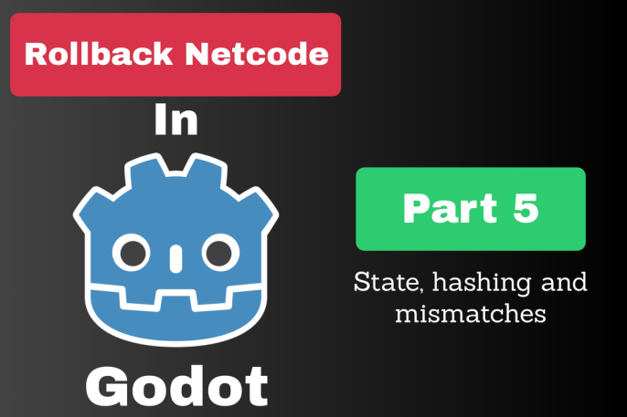 Rollback netcode in Godot (part 5): State, hashing and mismatches