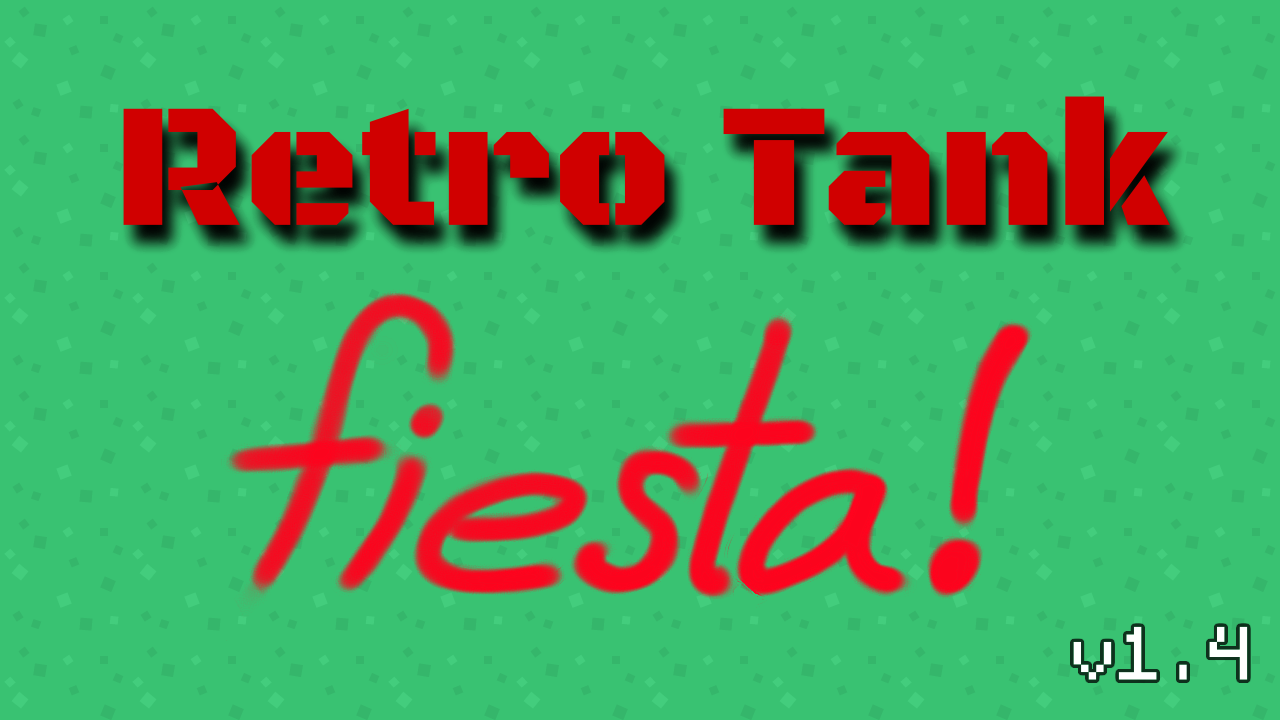 Retro Tank Fiesta! v1.4